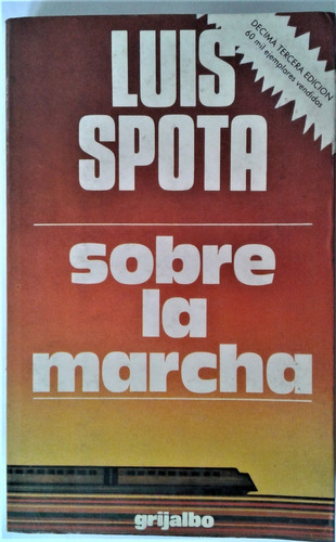 Sobre La Marcha - Luis Spota - Grijalbo Mexico 1978