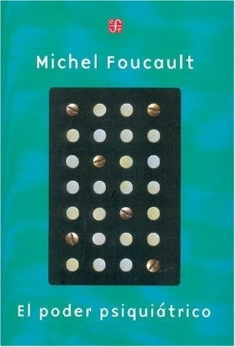 Poder Psiquiatrico, El - Michel Foucault