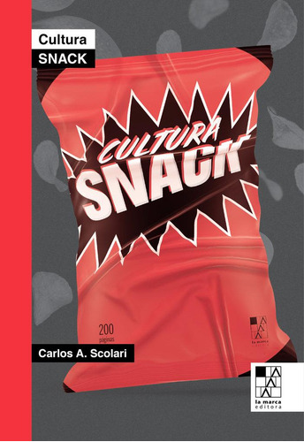 Libro: Cultura Snack. Scolari, Carlos. La Marca Editora