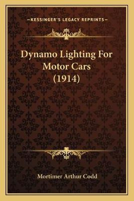 Libro Dynamo Lighting For Motor Cars (1914) - Mortimer Ar...