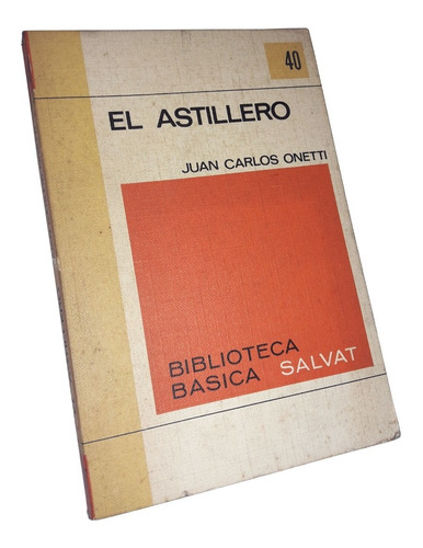 El Astillero - Juan Carlos Onetti / Salvat