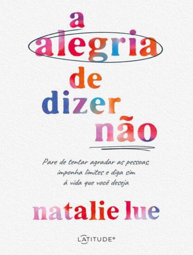 A Alegria de Dizer Nao, de Lue, Natalie. Editora Vr Vergara & Riba, capa mole, edição 1 em português, 2023