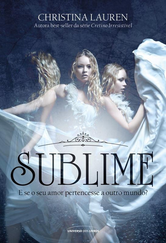 Sublime, de Lauren, Christina. Universo dos Livros Editora LTDA, capa mole em português, 2015