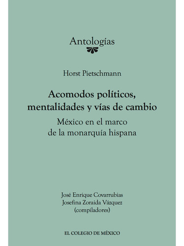 Horst Pietschmann., De Zoraida Vázquez , Josefina.covarrubias , José Enrique.. Editorial Colegio De México En Español