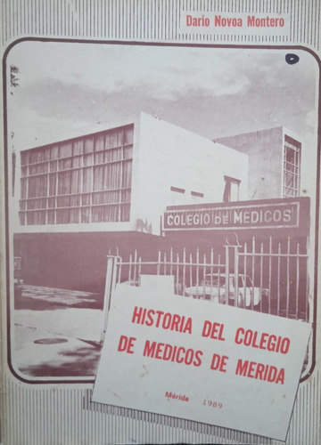 Historia Del Colegio De Medicos De Mérida-dario Novoa M.
