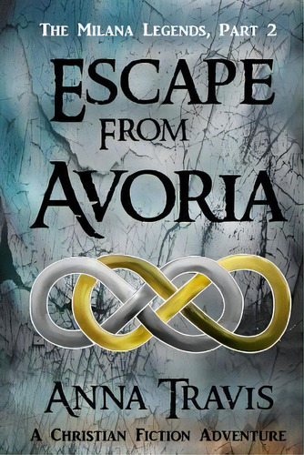 Escape From Avoria : A Christian Fiction Adventure, De Anna Travis. Editorial Createspace Independent Publishing Platform, Tapa Blanda En Inglés