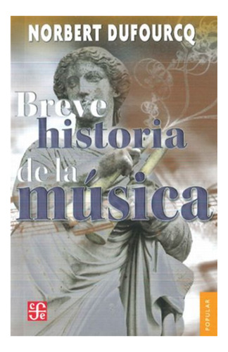 Breve Historia De La Musica - Norbert Dufourcq - Fce - Libro