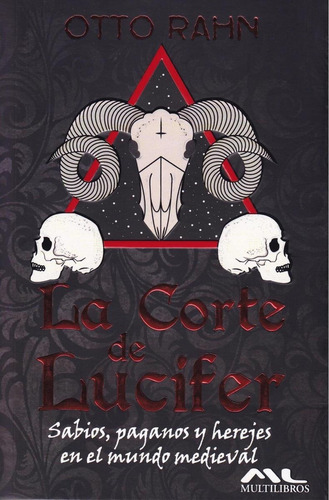 La Corte De Lucifer. Sabios Paganos Y Herejes En El Mundo Medieval, De Otto Rahn. Editorial Multilibros, Tapa Blanda En Español, 2017