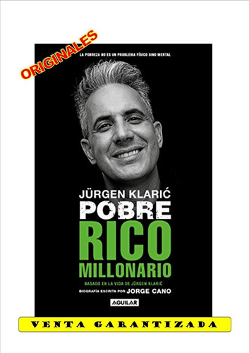 Jürgen Klaric: Pobre Rico Millonario: Basado En La Vida De Jürgen Klaric, De Jorge Cano. Editorial Aguilar En Español