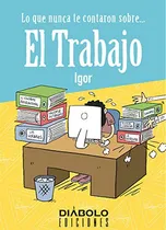 Comprar Libro Lo Que Nunca Te Contaron Sobre El Trabajo De Igor Fern