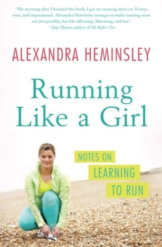 Book : Running Like A Girl Notes On Learning To Run -...