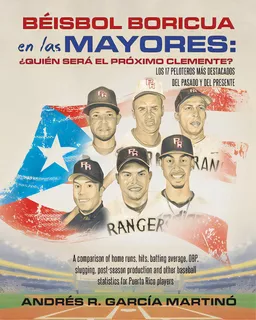 Bãâ©isbol Boricua En Las Mayores: A Comparison Of Home Runs, Hits, Batting Average, Obp, Sluggin..., De García Martinó, Andrés R.. Editorial Price World Pub, Tapa Blanda En Español