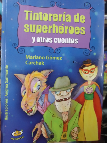 Tintoreria De Superheroes Y Otros Cuentos  Mariano Gomez