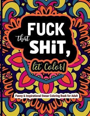Libro Fuck That Shit, Let Color : Funny And Inspirational...