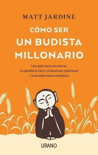 Como Ser Un Budista Millonario - Matt Jardine - Ed. Urano 