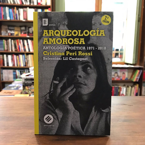 Arqueología Amorosa. Antología Poética 1971-2018