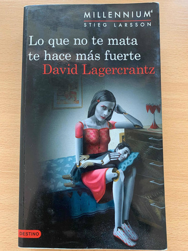 Millenium 4 Lo Que No Te Mata Te Hace Más Fuerte Lagercrantz