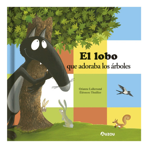 El Lobo Que Adoraba Los Árboles - Los Editores De Auzou