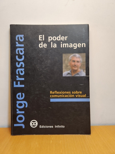 Libro El Poder De La Imagen Jorge Frascara