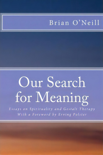 Our Search For Meaning, De President Brian O'neill. Editorial Createspace Independent Publishing Platform, Tapa Blanda En Inglés