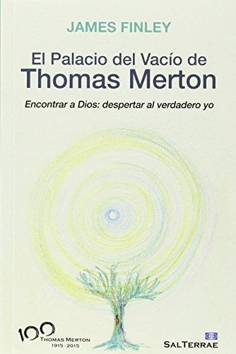 Palacio Del Vacio De Thomas Merton: Encontrar A Dios: Desper