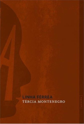 Linha Ferrea - 2ªed.(2021), De Tercia Montenegro. Editora Grua Livros, Capa Mole, Edição 2 Em Português, 2021