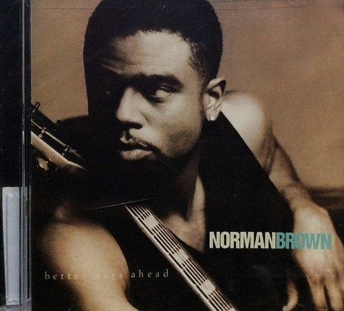 Norman Brown - Better Days Ahead - Cd