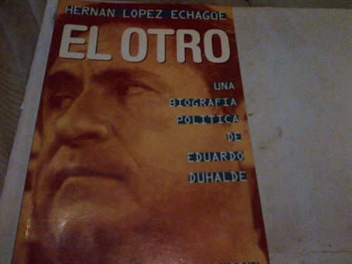 Hernan Lopez Echague  El Otro Biografia Eduardo Duhalde C32