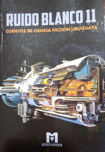 Ruido Blanco 11. Cuentos De Ciencia Ficción Uruguaya  - Auto