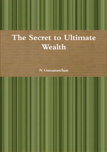 The Secret To Ultimate Wealth, De Gunananthan, N.. Editorial Lulu Pr, Tapa Blanda En Inglés