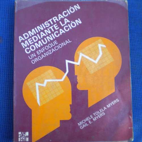 Administracion Mediante La Comunicacion, Un Enfoque Organiza