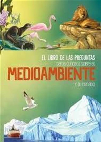 Libro De Las Preguntas: El Medio Ambiente Y Su Cuidado - Aa.