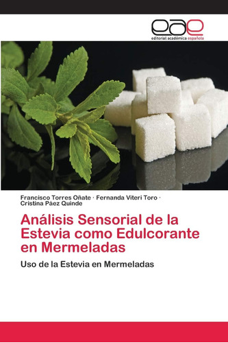 Libro: Análisis Sensorial De La Estevia Como Edulcorante En