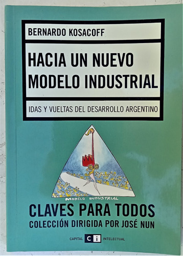 Hacia Un Nuevo Modelo Industrial - Bernardo Kosacoff - 2007
