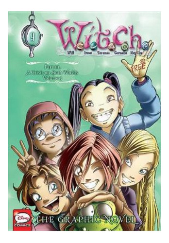 W.i.t.c.h.: The Graphic Novel, Part Iii. A Crisis On Bo. Eb9