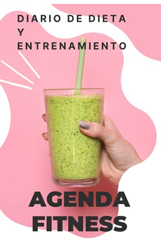 Agenda Fitness: Diario De Dieta Y Entrenamiento De 12 Semana