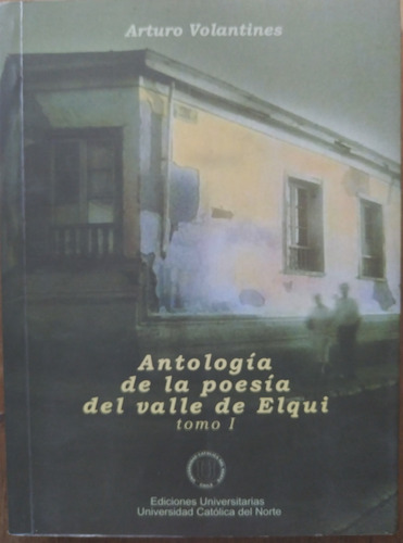 Antlogía De La Poesía Del Valle Del Elqui- Arturo Volantines