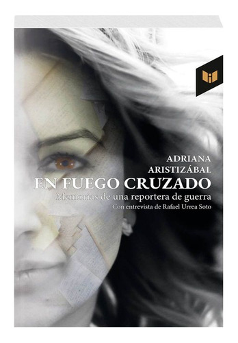 Libro En Fuego Cruzado: Memorias De Una Reportera De Guerra