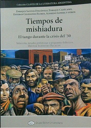Tiempos De Mishiadura - El Tango Durante La Crisis Del '30, De Aa. Vv.. Editorial Grupo Editor Universitario, Tapa Blanda En Español, 2023