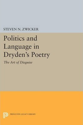 Libro Politics And Language In Dryden's Poetry - Steven N...