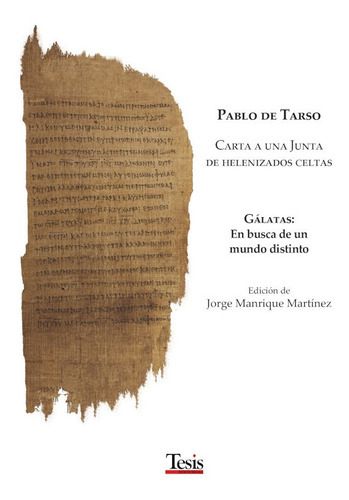 Pablo De Tarso. Carta A Una Junta De Helenizados Celtas., De Jorge Manrique Martínez. Tesis Editorial, Tapa Blanda En Español, 2021