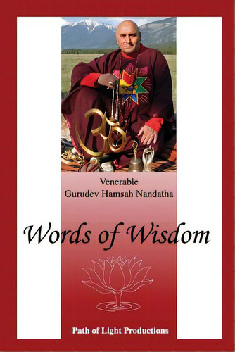 Words Of Wisdom: A Collection Of Articles By Gurudev Hamsah Nandatha, De Gurudev Hamsah Nandatha. Editorial Lightning Source Inc, Tapa Blanda En Inglés