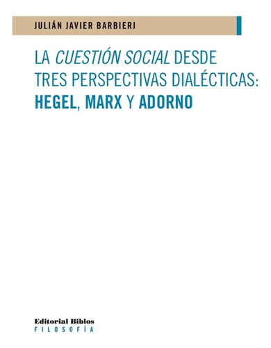 La Cuestion Social Desde Tres Perspectivas Dialecticas: ...