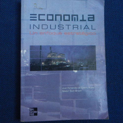 Economia Industrial, Juan Fernandez De Castro Rivera Y Otro,