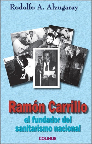 Ramon Carrillo El Fundador Del Sanitarismo Nacional