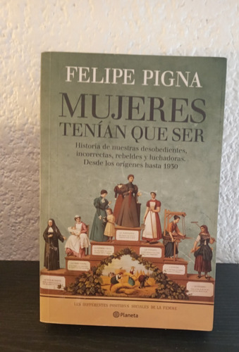 Mujeres Tenían Que Ser - Felipe Pigna