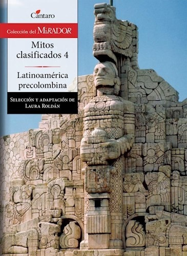 Mitos Clasificados 4, Latinoamérica Precolombina. Ed Cántaro