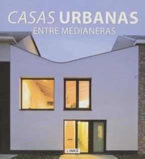 Casas Urbanas Entre Medianeras (cartone) - Vv. Aa..