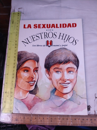 La Sexualidad De Nuestros Hijos Los Libros De Mamá Y Papá 