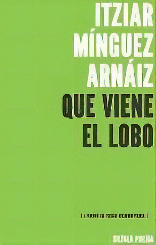 Que Viene El Lobo (i Premio De Poesãâa Nicanor Parra), De Mínguez Arnáiz, Itziar. Editorial Ediciones De La Isla De Siltolá, S.l., Tapa Blanda En Español